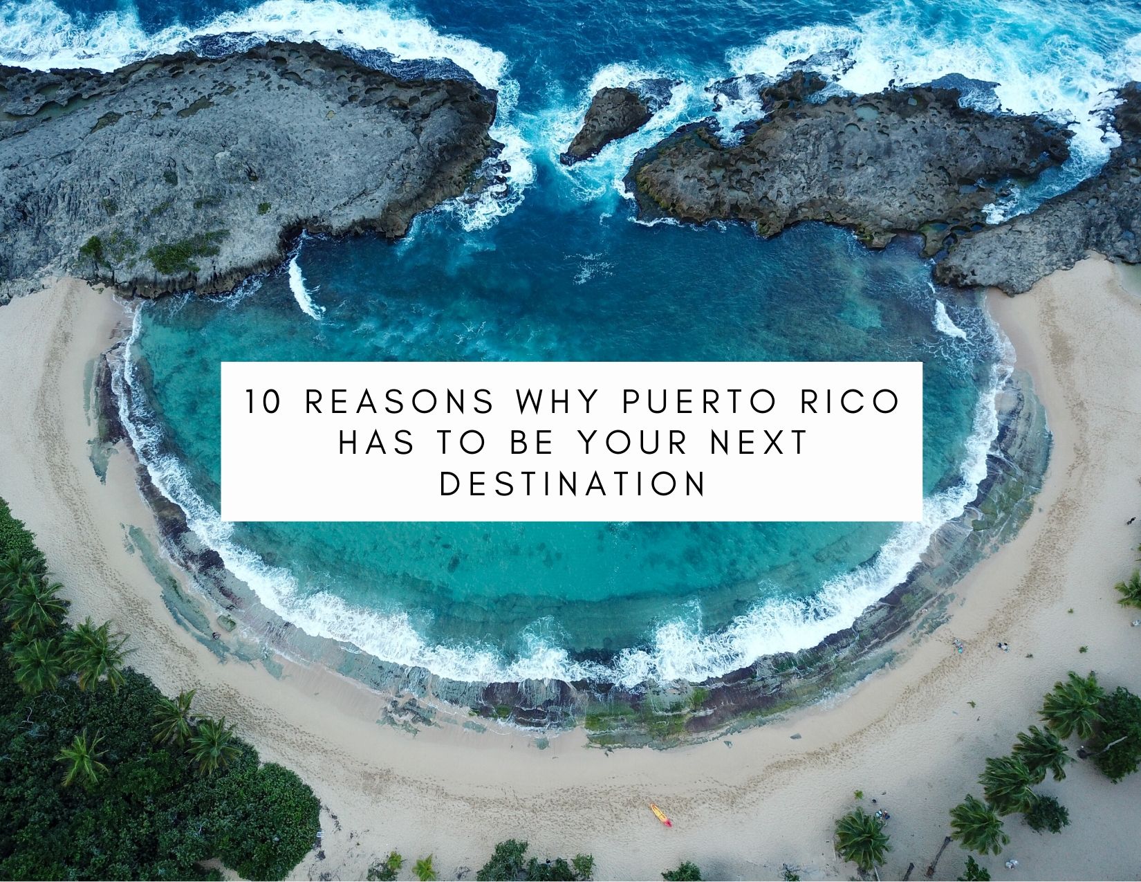 10 Reasons Why Puerto Rico Has To Be Your Next Destination - My