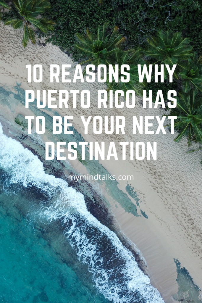 10 Reasons Why Puerto Rico Has To Be Your Next Destination - My