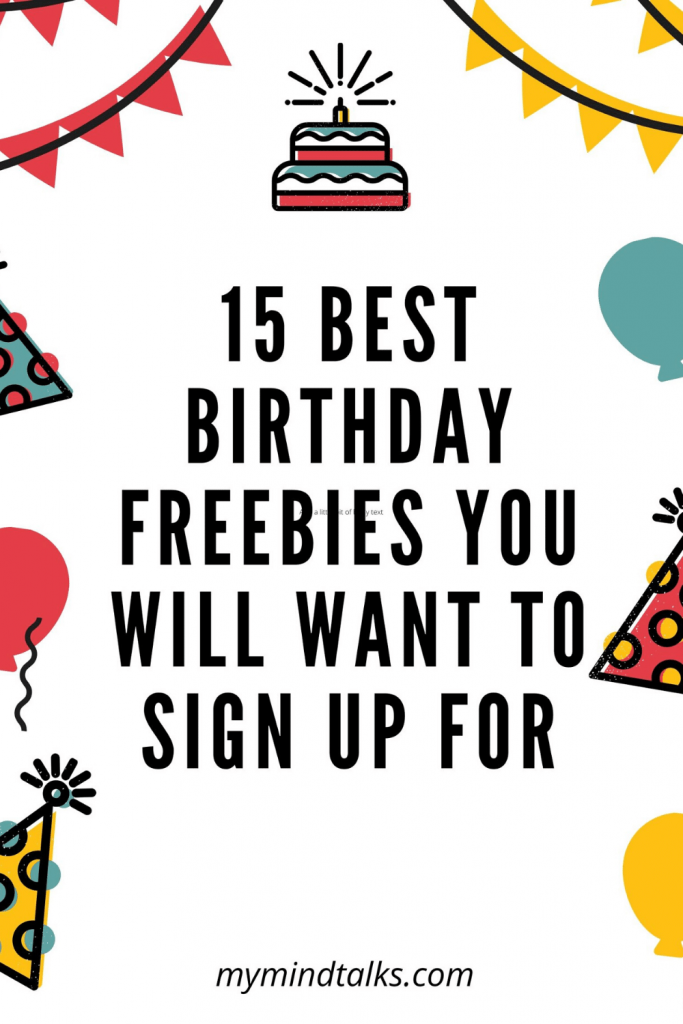 15 Best Birthday Freebies You Will Want To Sign Up For My Mind Talks