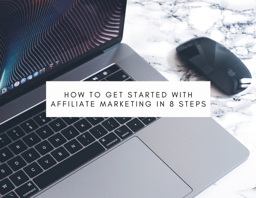 How To Get Started With Affiliate Marketing in 8 Steps