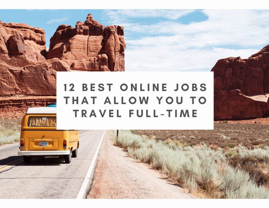 12 Best Online Jobs That Allow You To Travel Full-Time