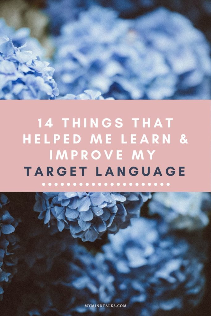 14 Things That Helped Me Learn & Improve My Target Language 