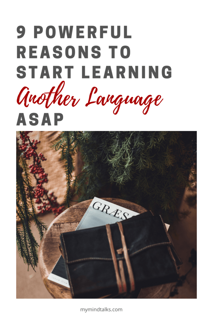 9 Powerful Reasons To Start Learning Another Language ASAP