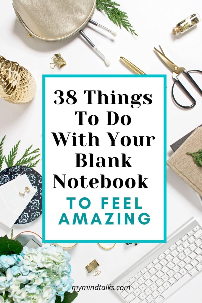 38 Things To Do With Your Blank Notebook To Feel Amazing