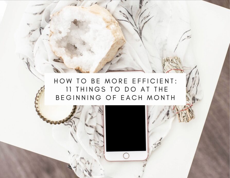 How To Be More Efficient: 11 Things To Do  At The Beginning Of Each Month