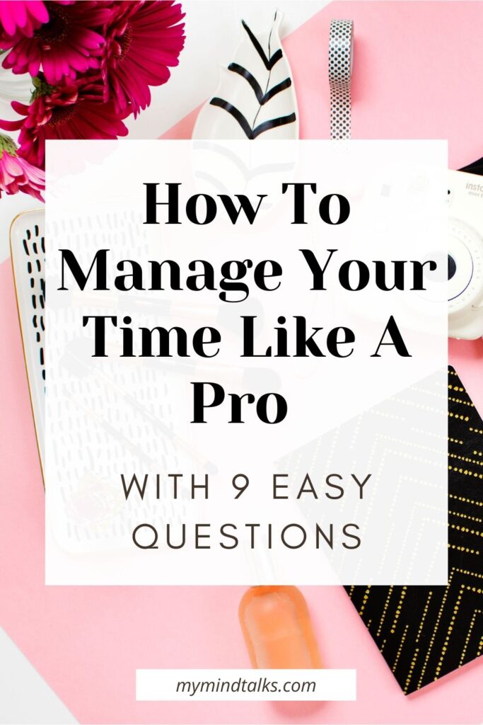How To Manage Your Time Like A Pro With 9 Easy Questions