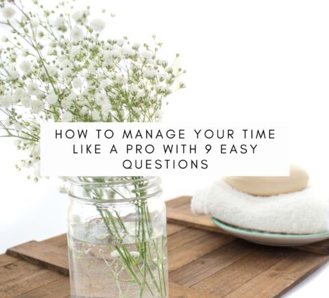 How To Manage Your Time Like A Pro With 9 Easy Questions