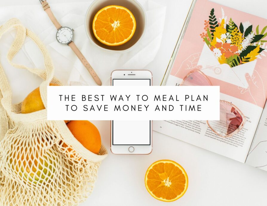 The Best Way To Meal Plan To Save Money And Time