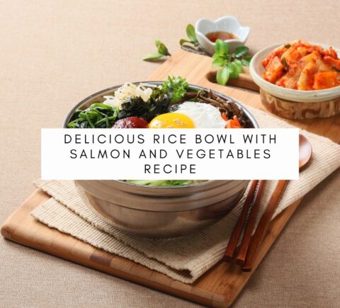 delicious rice bowl with salmon and vegetables