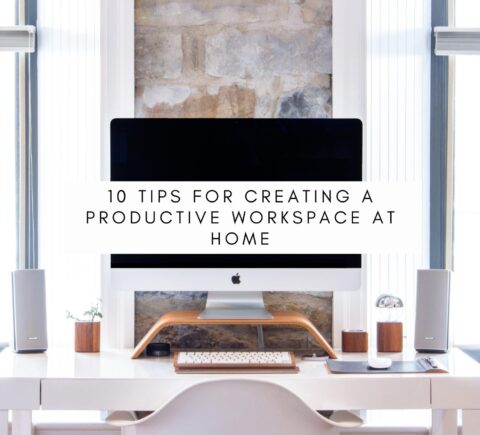Creating A Productive Workspace at home